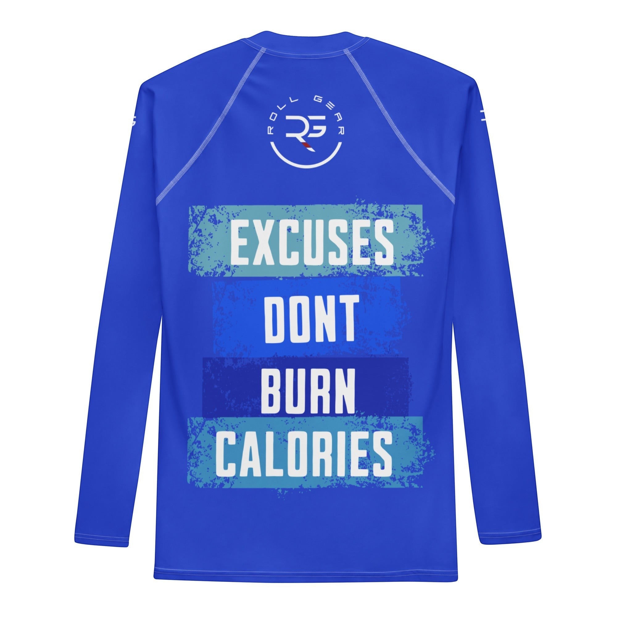 Roll Gear Excuses Don’t Burn Calories Men’s Long Sleeve Rash Guard – Blue, flat back view, slogan graphic.