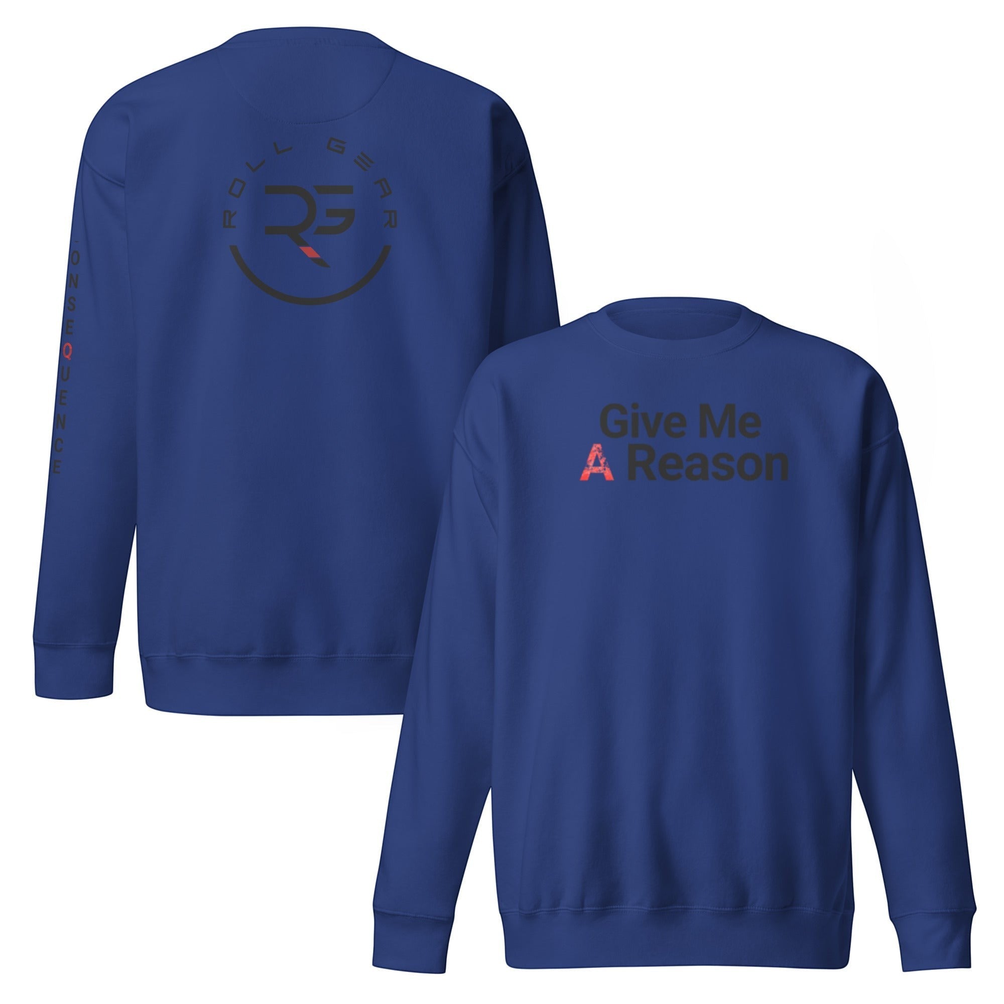 Roll Gear royal blue crewneck sweatshirt with "Give Me A Reason" graphic on front and logo on back.