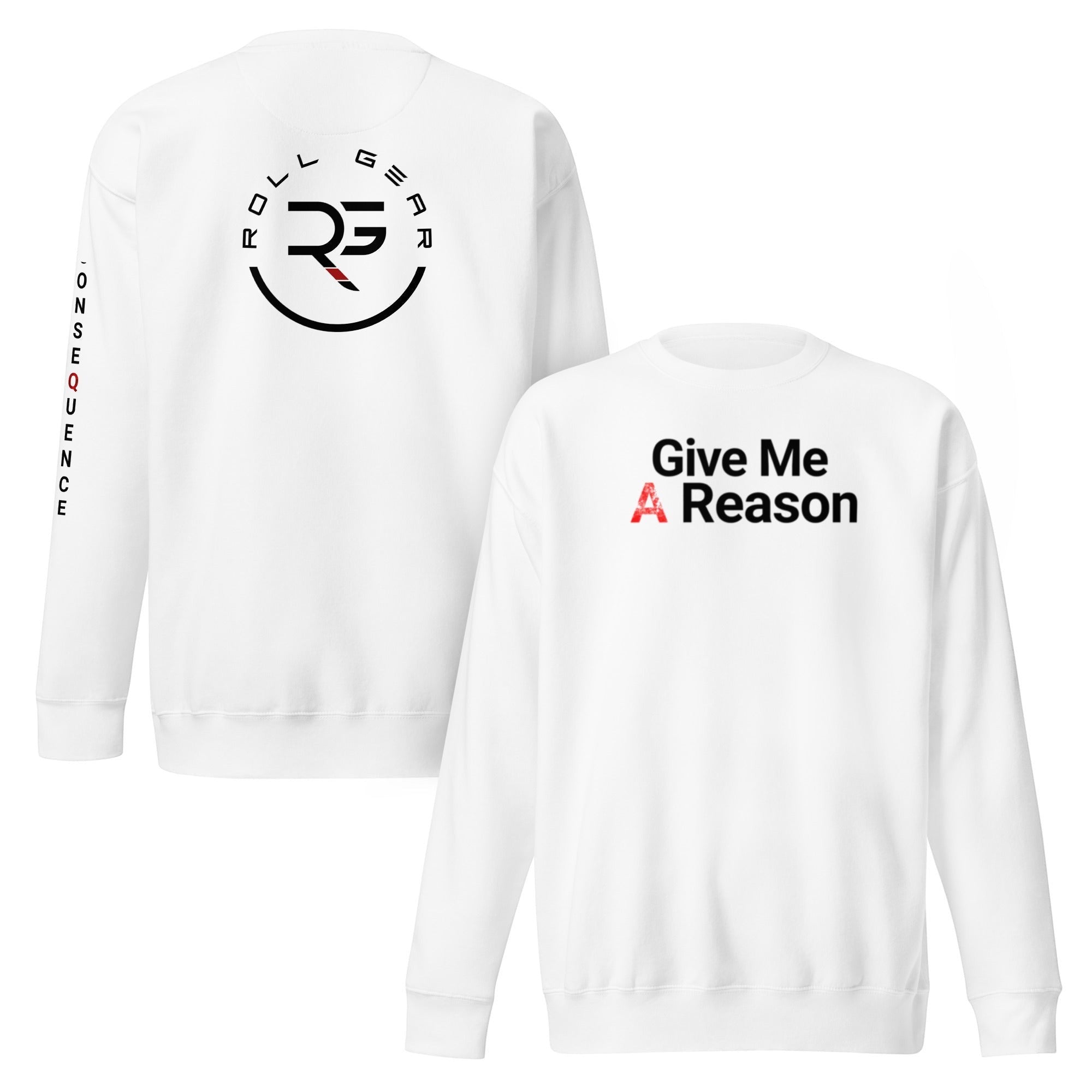 Roll Gear white crewneck sweatshirt with "Give Me A Reason" graphic on front and circular logo on back.