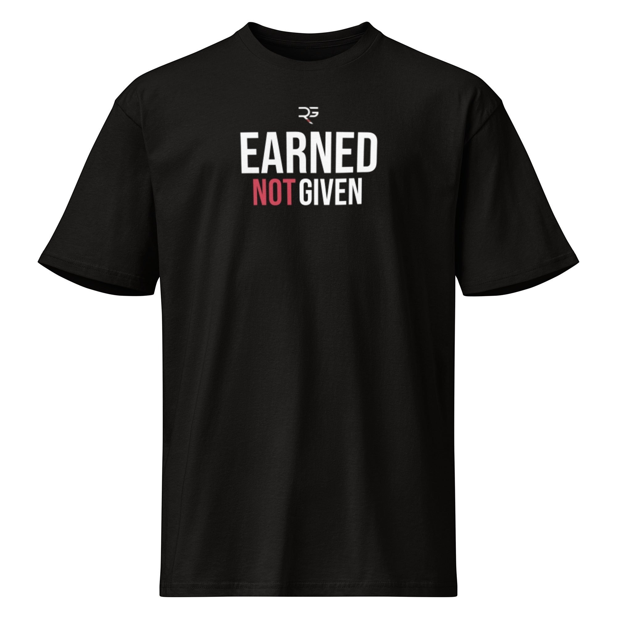 Roll Gear Earned Not Given black heavyweight cotton t-shirt with white and red graphic text on front.