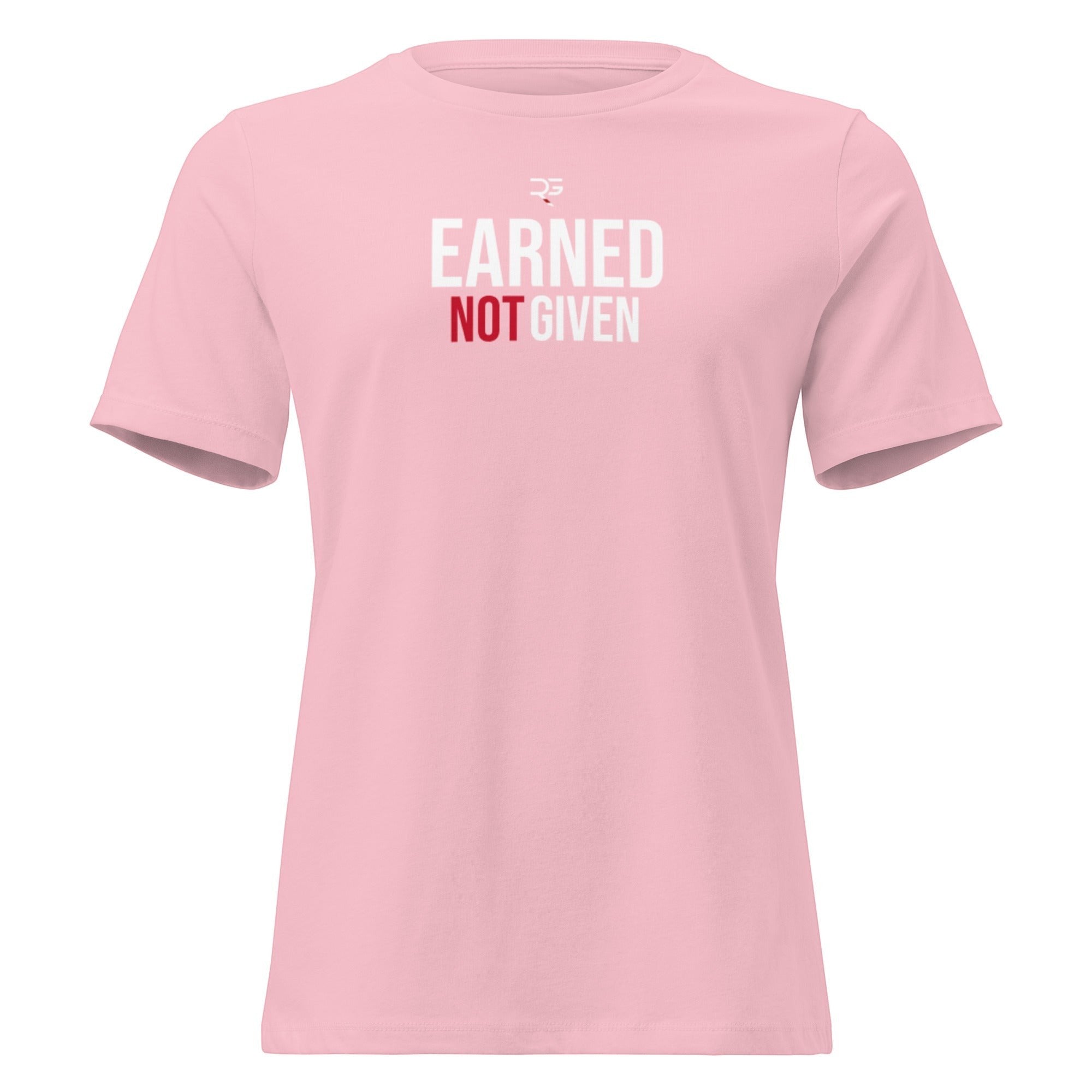 Roll Gear Earned Not Given women's relaxed fit pink cotton t-shirt with white and red graphic.