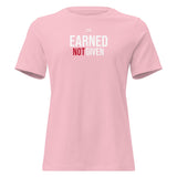 Roll Gear Earned Not Given women's relaxed fit pink cotton t-shirt with white and red graphic.