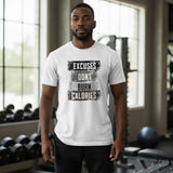 Roll Gear white 100% cotton heavyweight t-shirt with "Excuses Dont Burn Calories" graphic print.