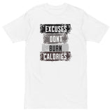 Roll Gear white 100% cotton t-shirt with "Excuses Dont Burn Calories" graphic print. Athletic fit.