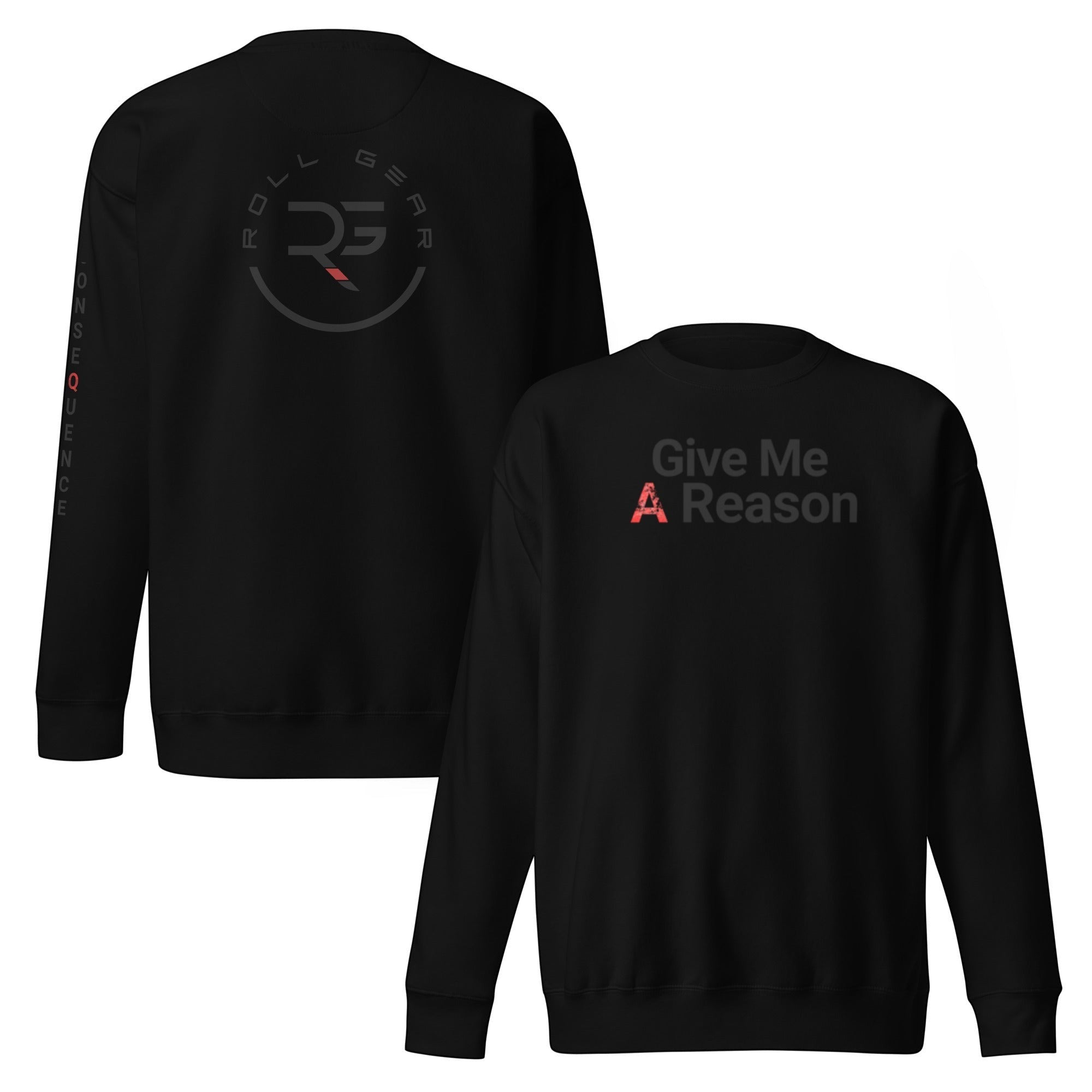 Roll Gear black crewneck sweatshirt with "Give Me A Reason" graphic on front and logo on back. Cotton blend.