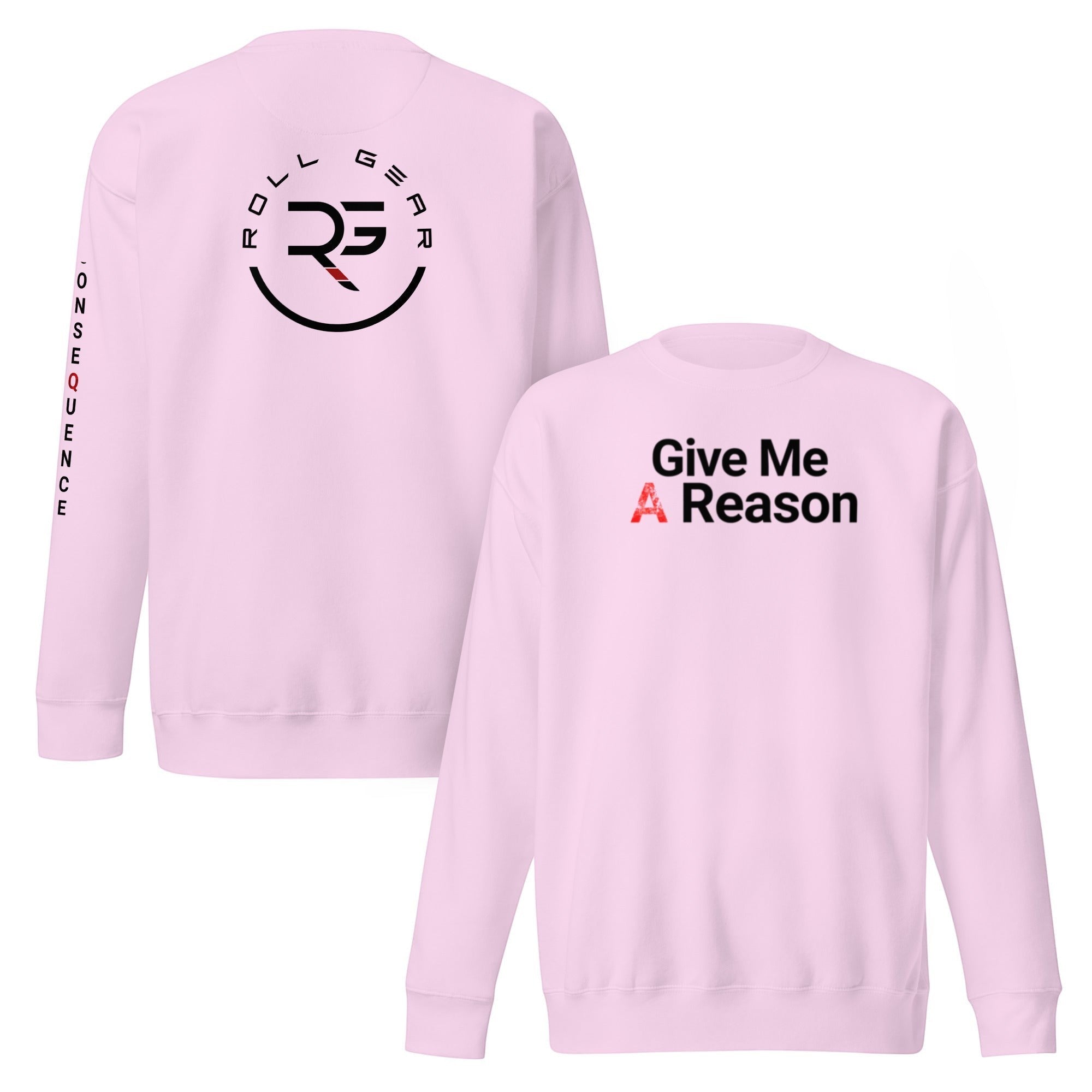Roll Gear pink crewneck sweatshirt with "Give Me A Reason" graphic on front and logo on back.
