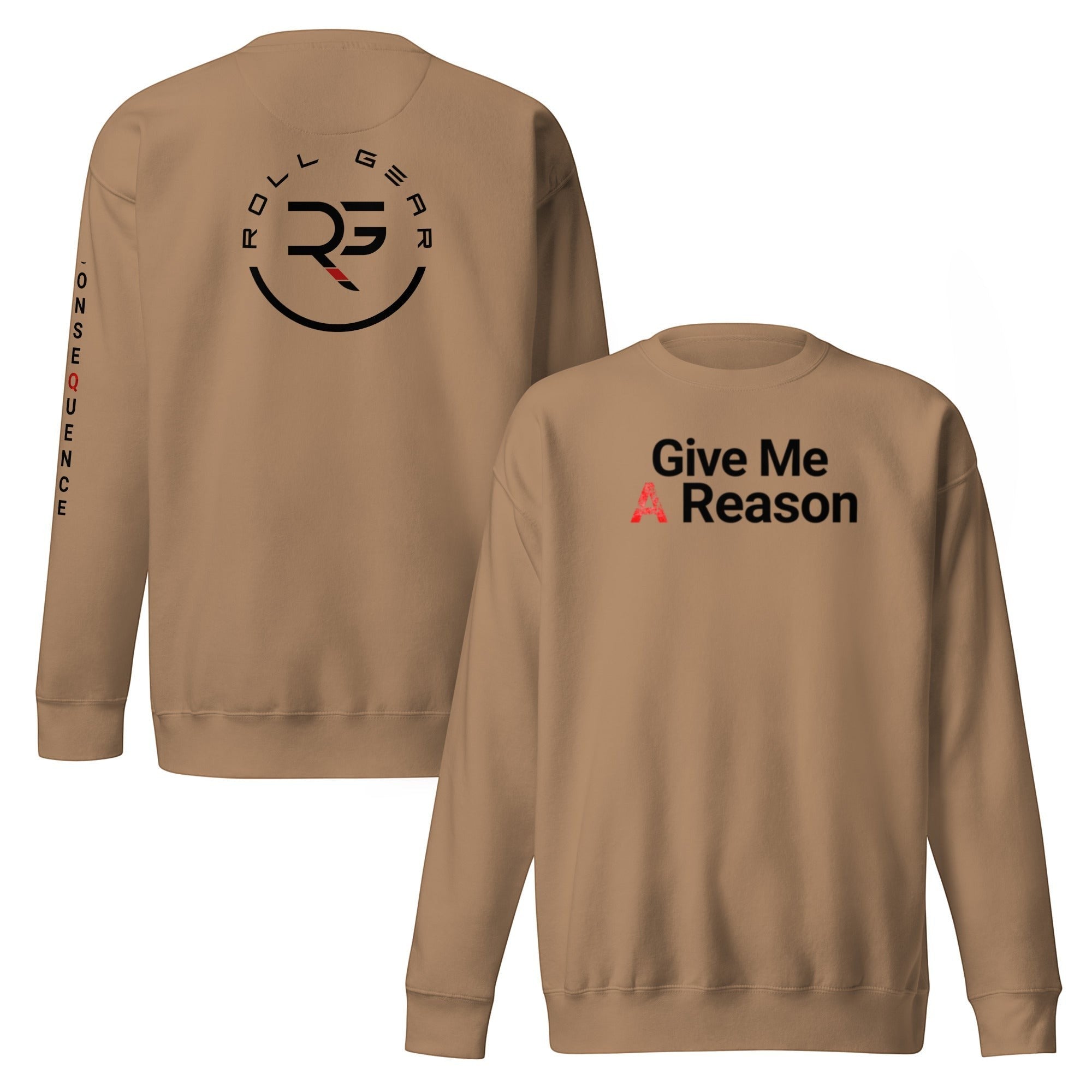 Roll Gear tan crewneck sweatshirt with "Give Me A Reason" graphic on front and circular logo on back.