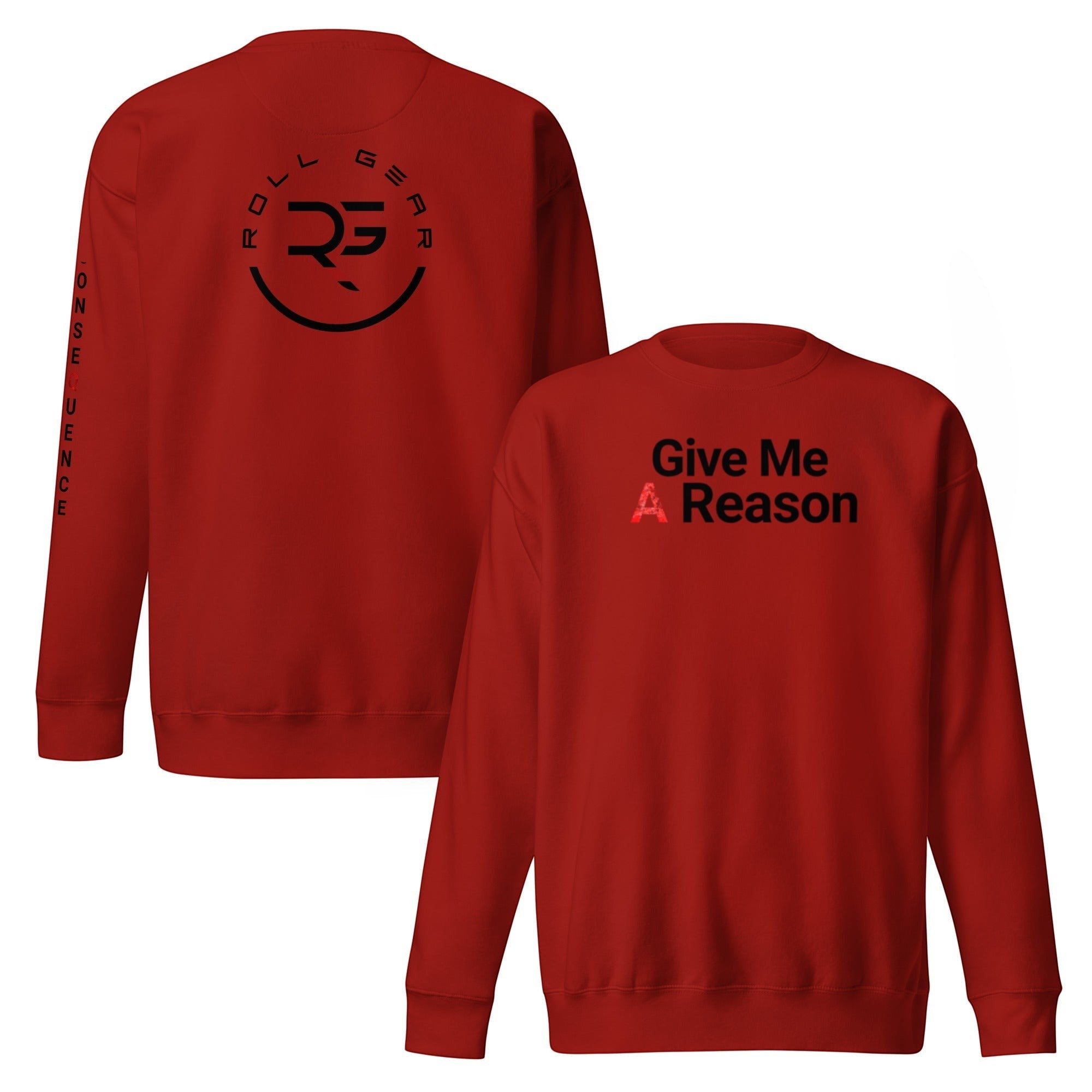 Roll Gear red crewneck sweatshirt with "Give Me A Reason" graphic on front and logo on back. Unisex fit.